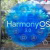 华为鸿蒙Harmony OS 3.0正式版将在7月下旬发布